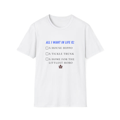 Unisex T - All I Want In Life Is...