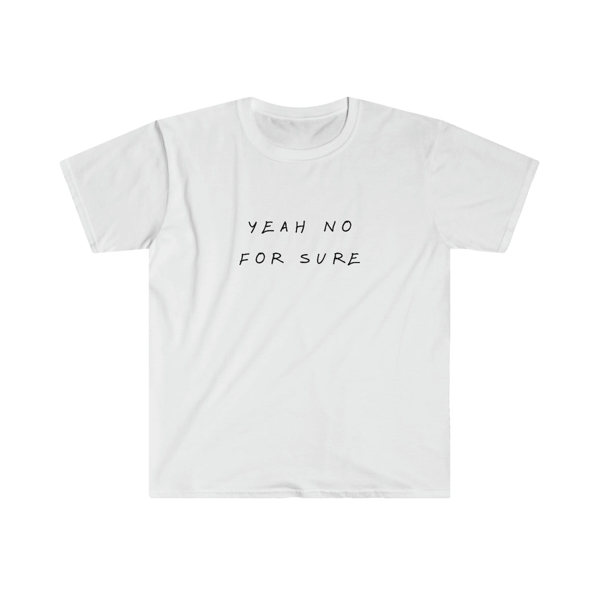 Unisex T-Shirt - Yeah No For Sure