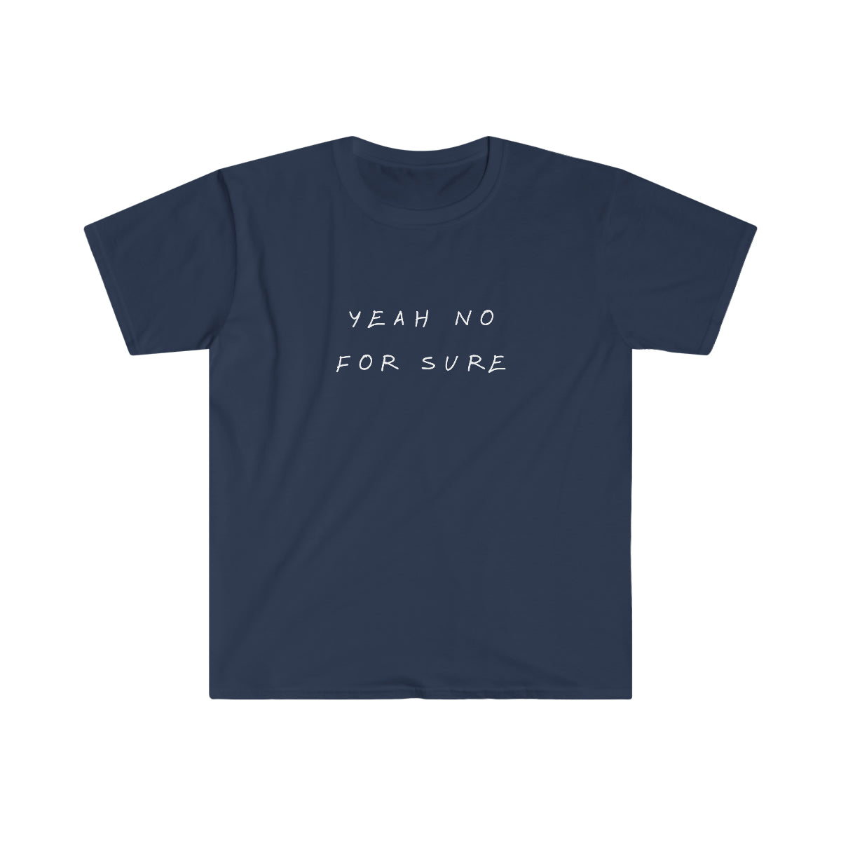 Unisex T-Shirt - Yeah No For Sure