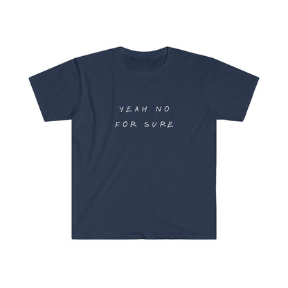 Unisex T-Shirt - Yeah No For Sure