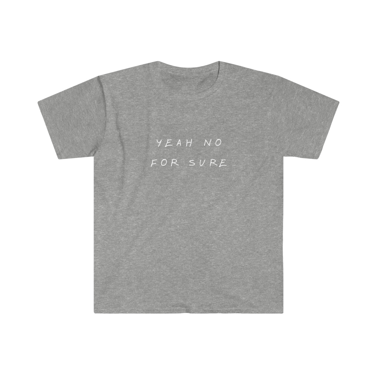 Unisex T-Shirt - Yeah No For Sure