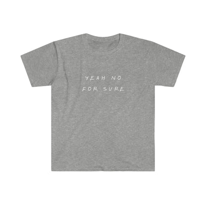 Unisex T-Shirt - Yeah No For Sure