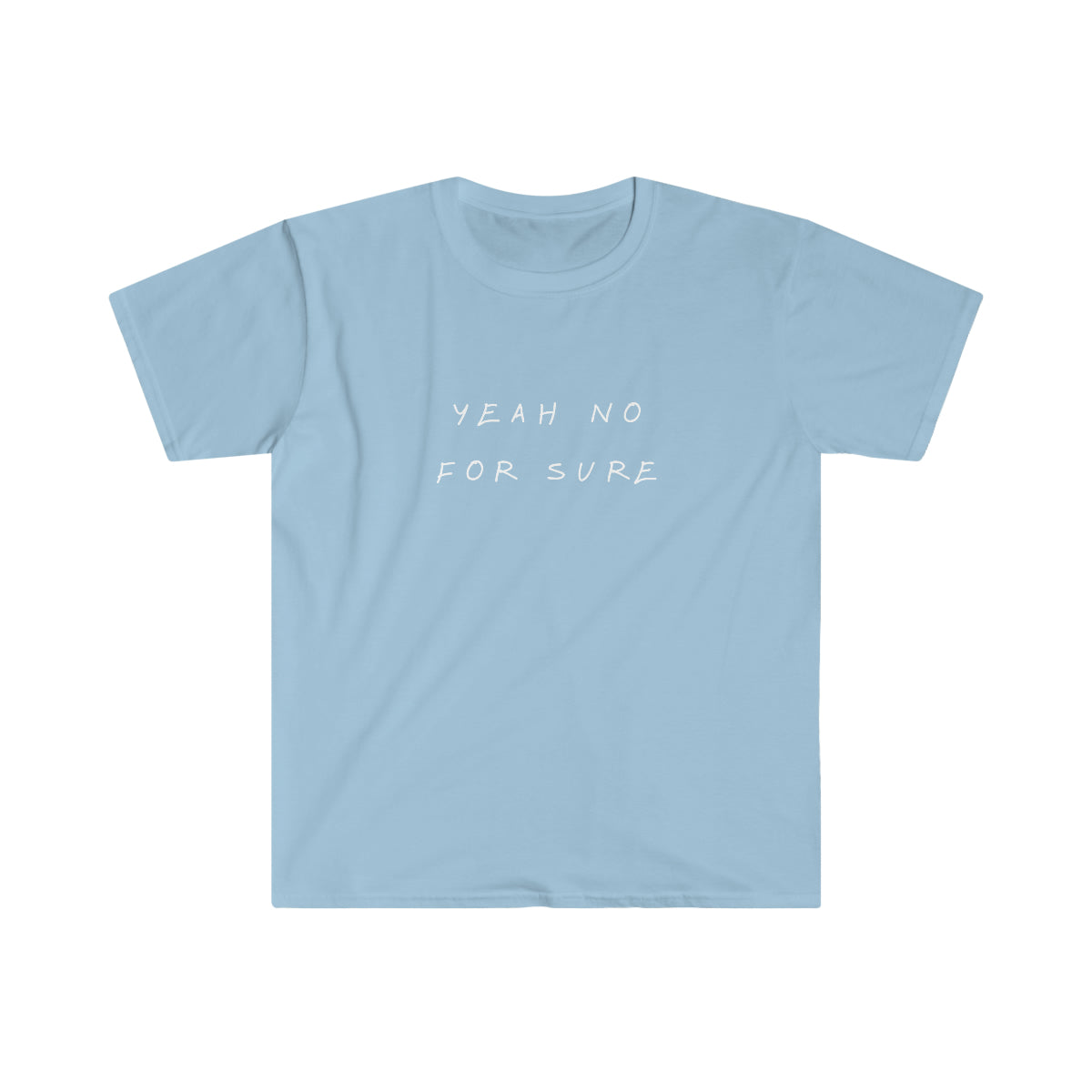 Unisex T-Shirt - Yeah No For Sure