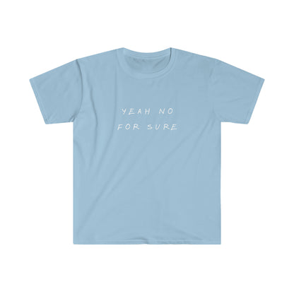 Unisex T-Shirt - Yeah No For Sure