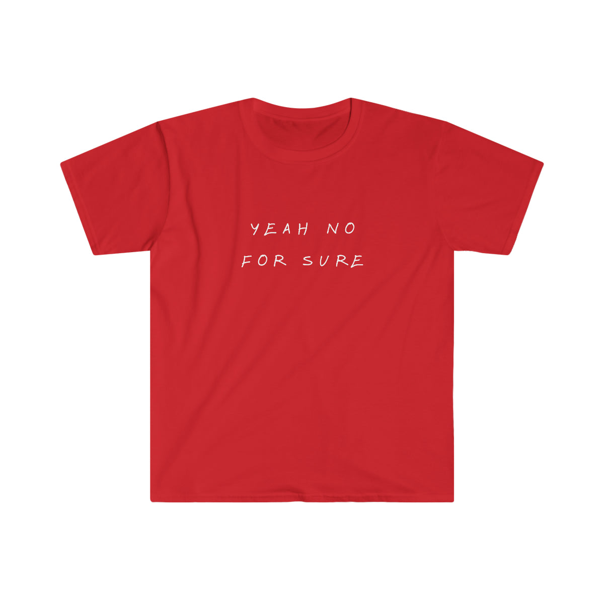 Unisex T-Shirt - Yeah No For Sure